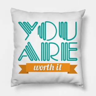 You Are Worth It Pillow