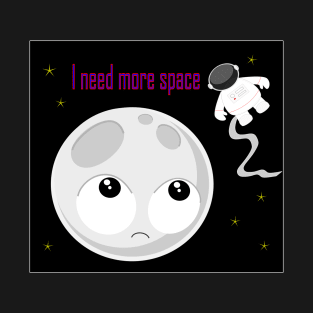 I need Space T-Shirt