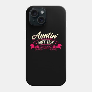 Auntin' Ain't easy Phone Case