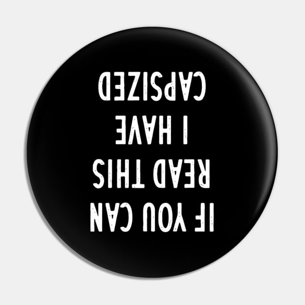 If You Can Read This I Have Capsized Pin by HypeRamen