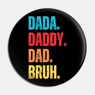 Dada Daddy Dad Bruh Fathers Day Pin