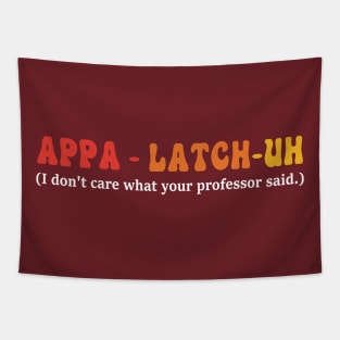 Appa - Latch-Uh I Don't Care What Your Professor Said Tapestry