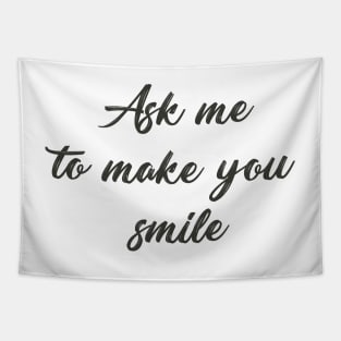 Ask me to make you smile Tapestry