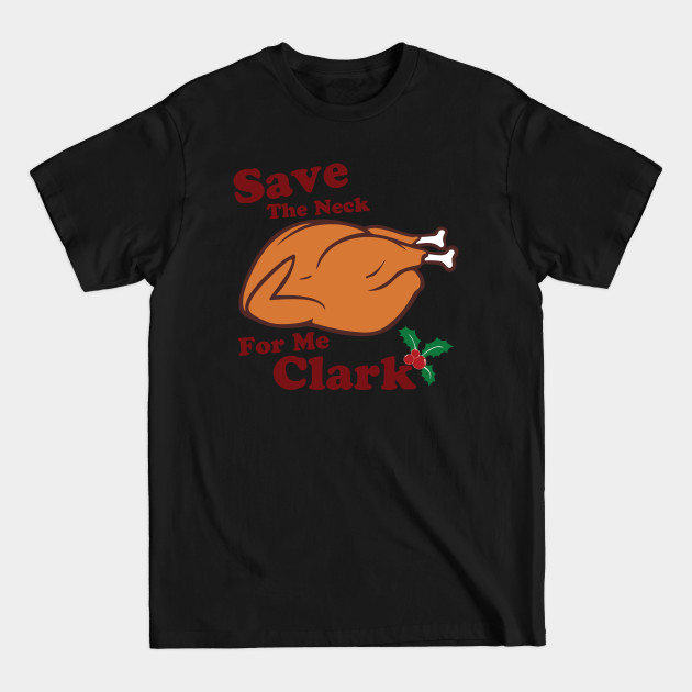 Discover Save The Neck For Me Clark - National Lampoon - T-Shirt