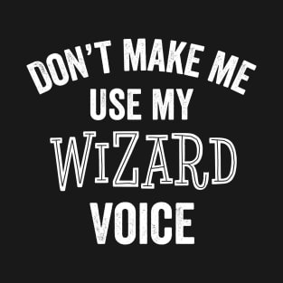 Funny Wizard Voice Fantasy Video Game Cosplay Gift T-Shirt