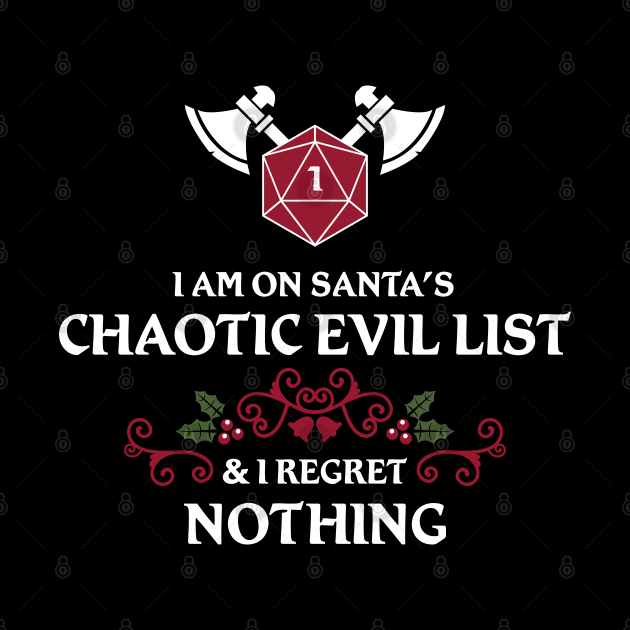 Chaotic Evil List And I Regret Nothing D20 Dice Dungeons Fantasy Tabletop RPG Roleplaying D20 Gamer by TheBeardComic