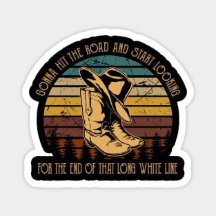 Gonna Hit The Road And Start Looking For The End Of That Long White Line Classic Cowboy Hat Magnet