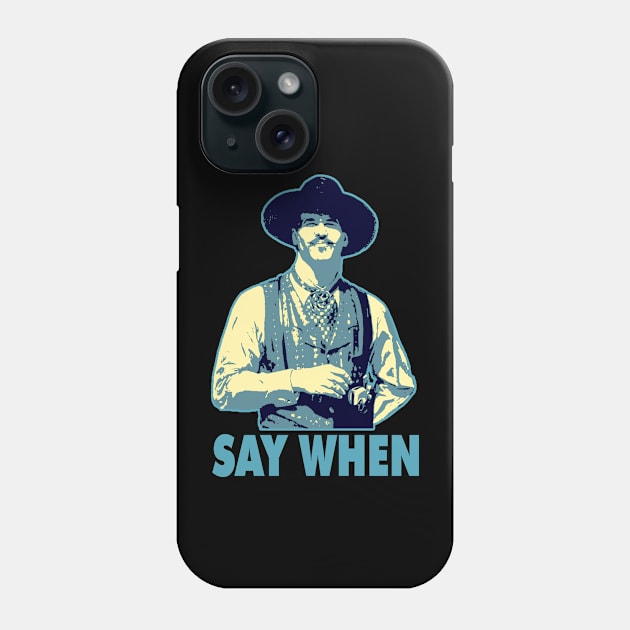 SAY WHEN Phone Case by AxLSTORE