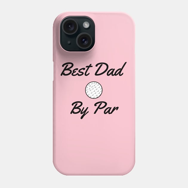 Best Dad By Par Father's Day Golf Phone Case by Bliss Shirts