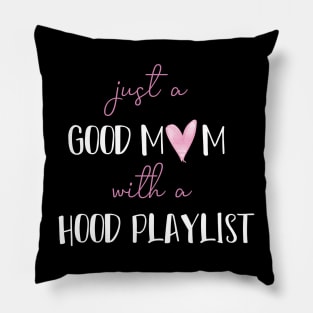 Just A Good Mom With A Hood Playlist funny saying Pillow