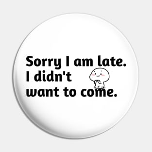 I am late Pin