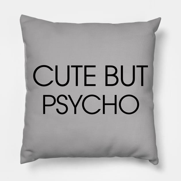 Cute but Psycho Pillow by KewaleeTee