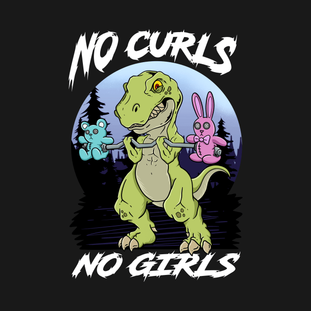 Gym Dinosaur: No Curls, No Girls by Holymayo Tee