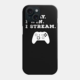 I Play. I Win. I Stream. Phone Case