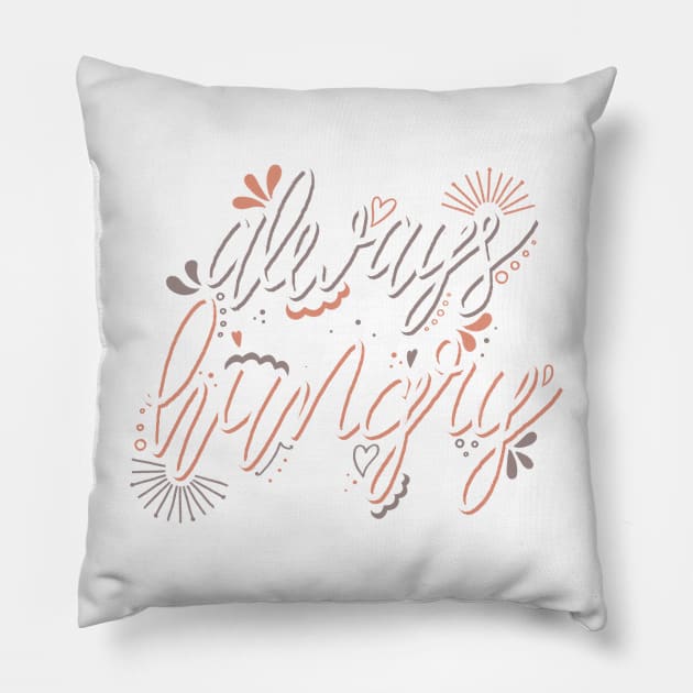 Always Hungry Quote white and orange Pillow by ChloesNook