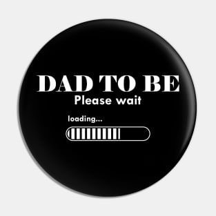 Dad to be. Please Wait Pin