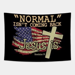 Normal Isn't Coming Back Jesus Is Tapestry