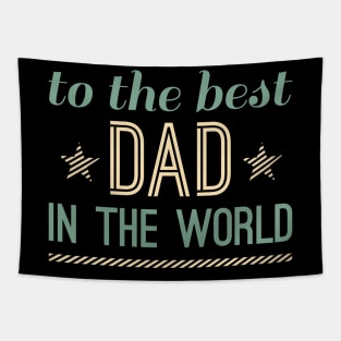 To The Best Dad In The World Tapestry