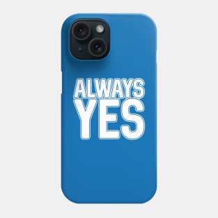 ALWAYS YES, Scottish Independence White and Saltire Flag Blue Text Slogan Phone Case