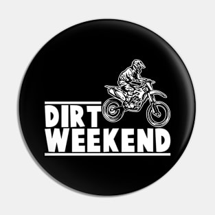 Dirt Weekend Pin