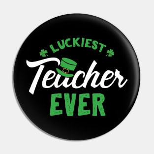 Luckiest Teacher Ever St Patricks For Teachers Pin