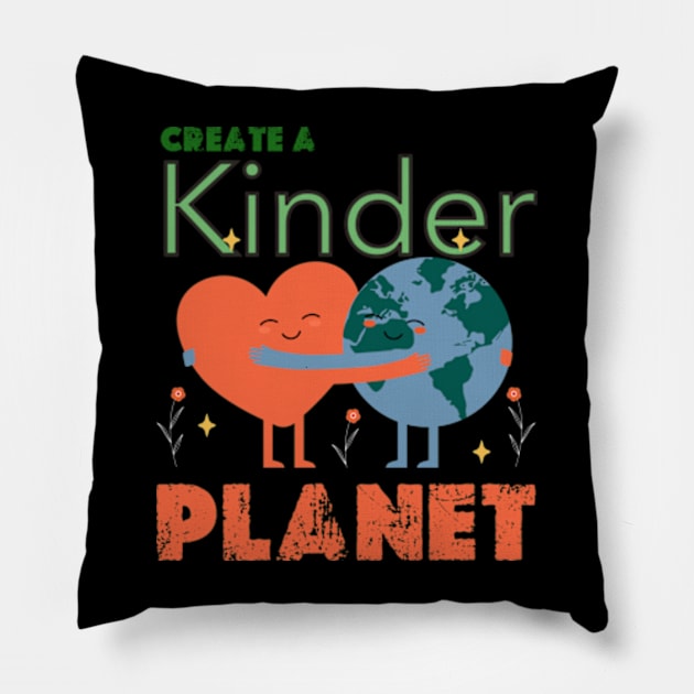 Create A Kinder Planet - earth day gift  2024 april 22 Pillow by graphicaesthetic ✅