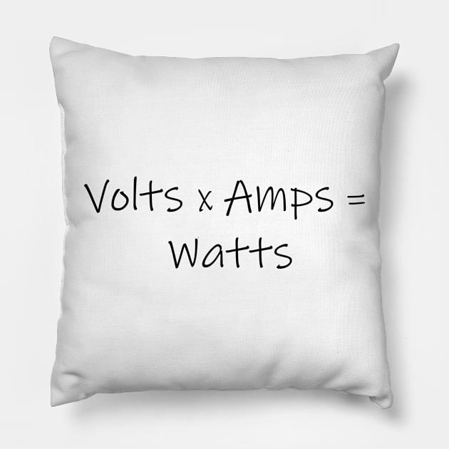 Volts x Amps = Watts Pillow by Electric Is Better Merch Shop