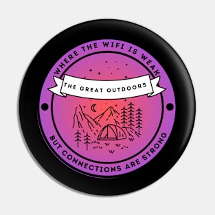 The Great Outdoors - Where The WiFi is Weak Connections are Strong Pin