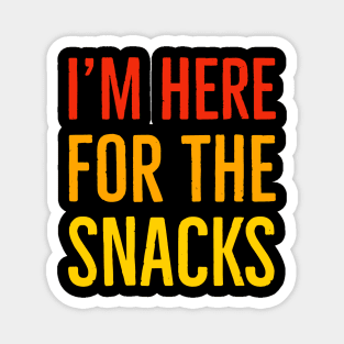 I'm Here For The Snacks Magnet