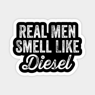 Real men smell like diesel Magnet