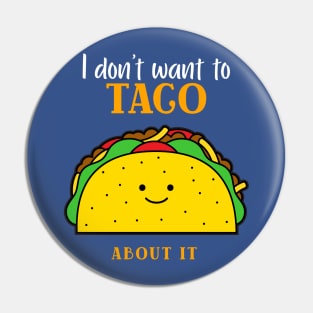 I don't want to taco about it Pin