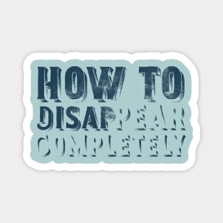 How To Disappear Completely Magnet