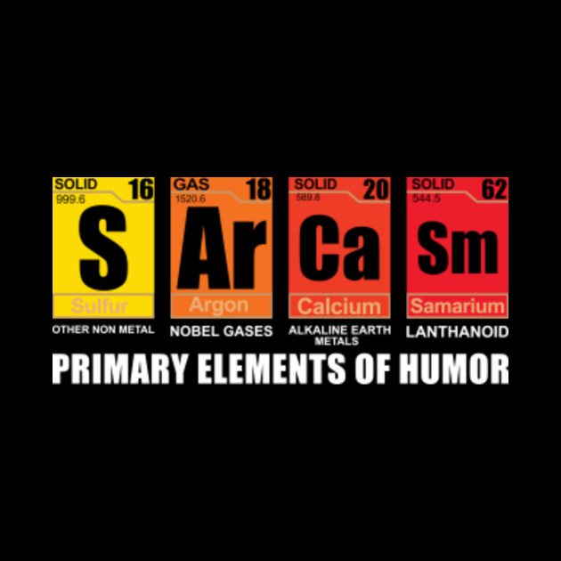 Science Sarcasm S Ar Ca Sm Primary Elements of Humor Tee ...