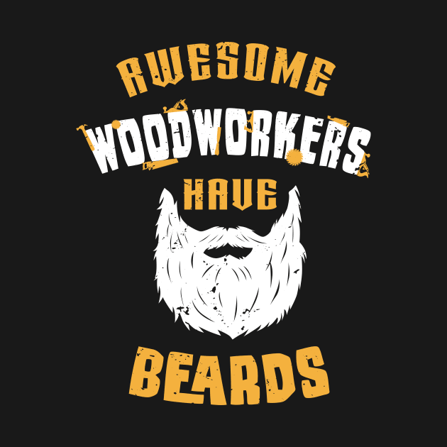 Awesome woodworkers have beards / woodworking craft / funny carpenter gift / woodworker motivation gift / carpenter dad gift by Anodyle