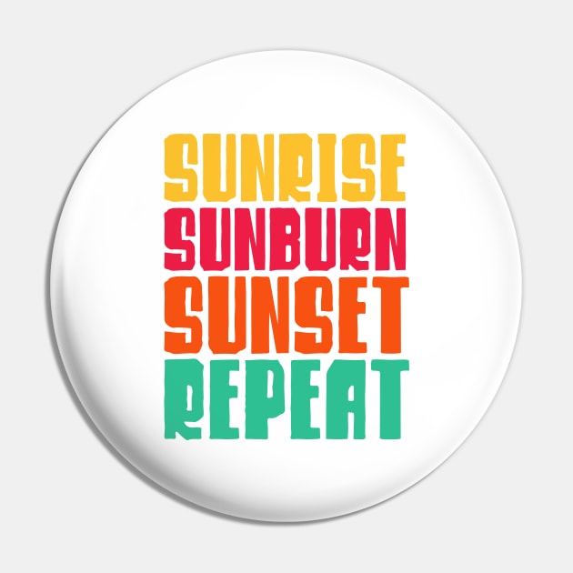 Sunrise Sunburn Sunset Repeat Pin by Ombre Dreams