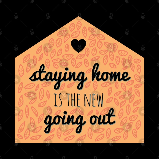 Staying Home is the new Going Out by PrintablesPassions