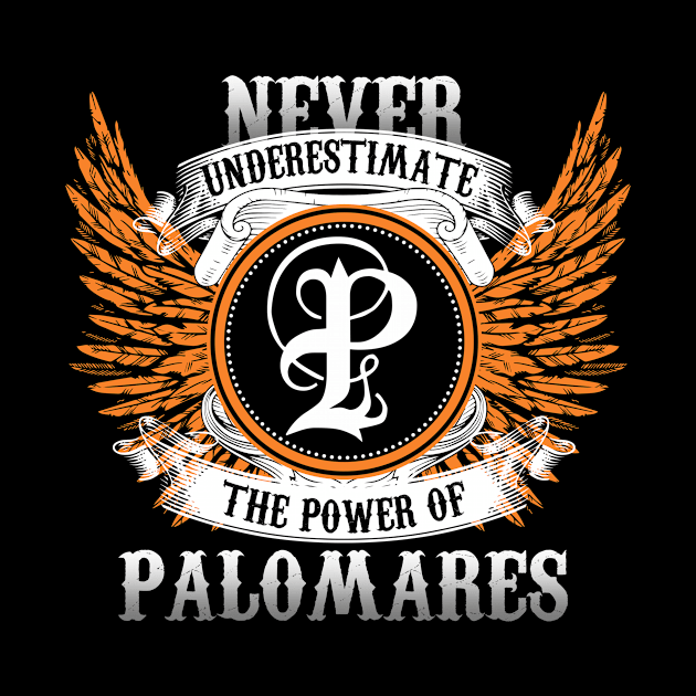 Palomares Name Shirt Never Underestimate The Power Of Palomares by Nikkyta
