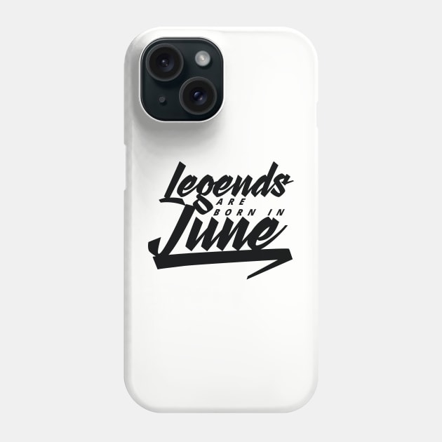 Legends are born in June Phone Case by Kuys Ed