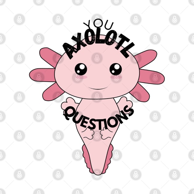 Axolotl Questions Cute Sticker/T-shirt Design by Blue Moon Barn