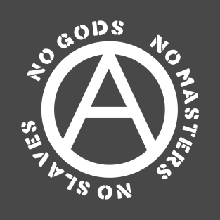 No Gods, No Masters, No Slaves T-Shirt