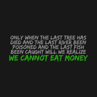 Cannot eat money T-Shirt