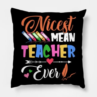 Nicest Mean Teacher Ever T shirt Teacher Student Gift Pillow