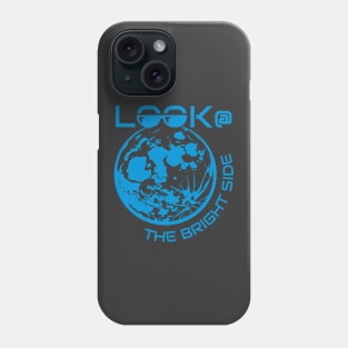 Look at the Bright Side of Life Phone Case