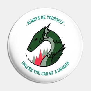 Be a dragon Pin