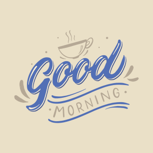 Good morning, coffee slogan T-Shirt