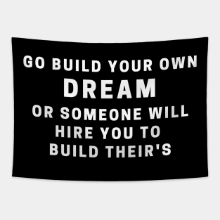 Go build your dream Tapestry