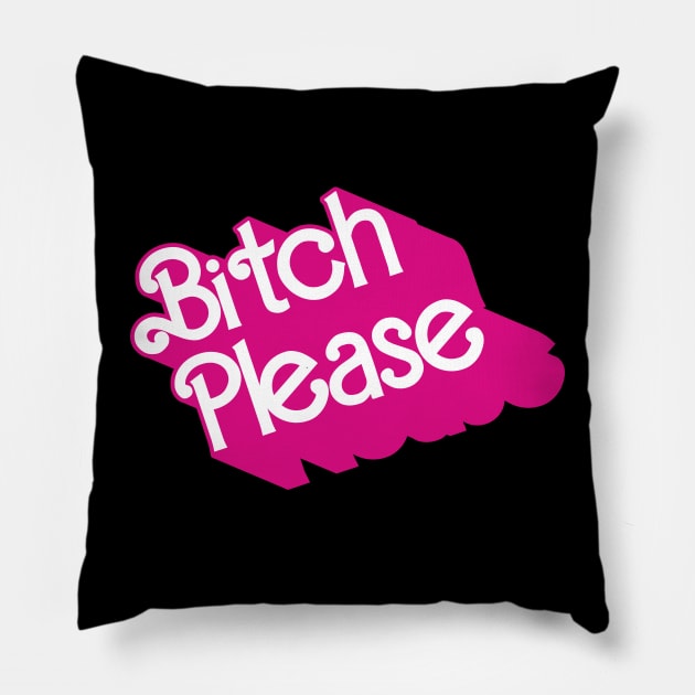 Bitch Please Pillow by byb