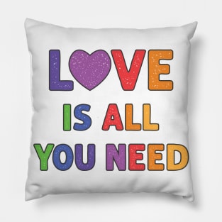 Love is All You Need Pillow