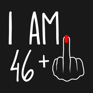 Vintage 47th Birthday I Am 46 Plus 1 Middle Finger T-Shirt