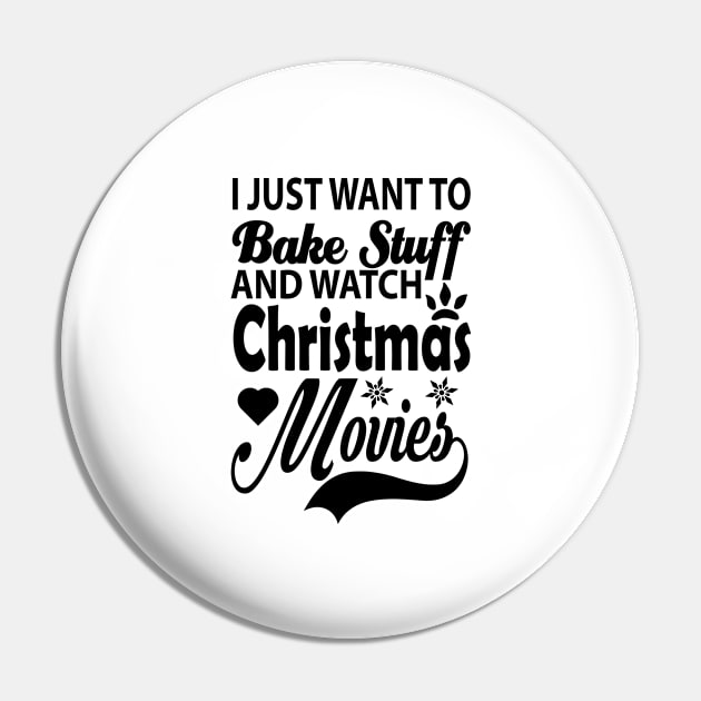 I Just Want To Bake Stuff And Watch Christmas Movies, Gift for Pin by CoApparel